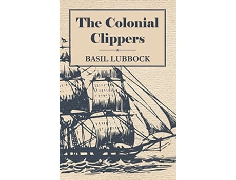 Livro The Colonial Clippers de Basil Lubbock (Inglês)