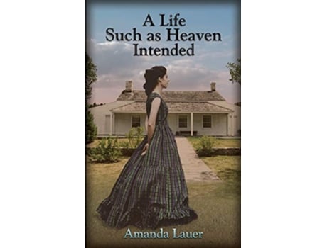 Livro A Life Such As Heaven Intended de Amanda Lauer (Inglês)