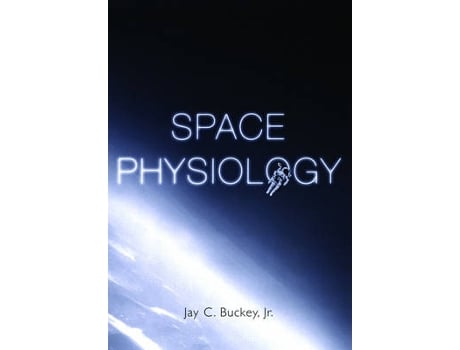 Livro Space Physiology de Jay C Buckey Jr Md (Inglês - Capa Dura)