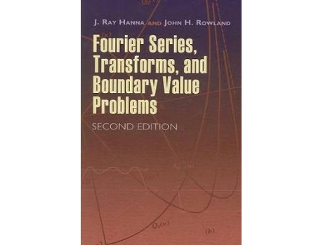 Livro fourier series, transforms, and boundary value problems de j ray hanna,john h rowland (inglês)