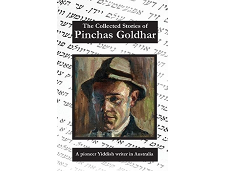 Livro The Collected Stories of Pinchas Goldhar A Pioneer Yiddish Writer in Australia de Pinchas Goldhar (Inglês)