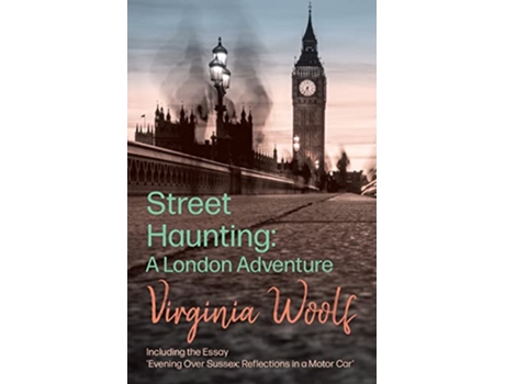 Livro Street Haunting A London AdventureIncluding the Essay Evening Over Sussex Reflections in a Motor Car de Virginia Woolf (Inglês)