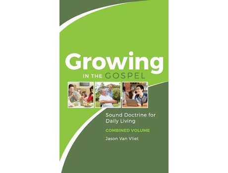 Livro growing in the gospel de jason (canadian reformed theological seminary) van vliet (inglês)