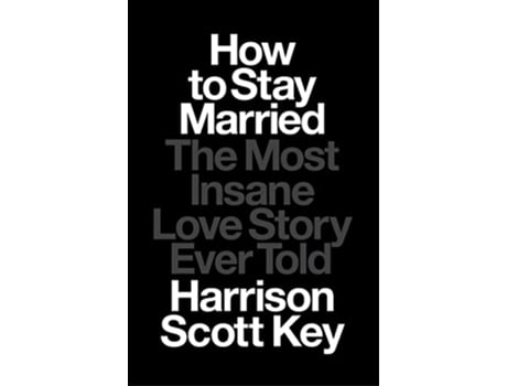 Livro How to Stay Married de Harrison Scott Key (Inglês - Capa Dura)