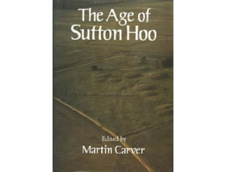 Livro the age of sutton hoo de m. o. h. carver (inglês)