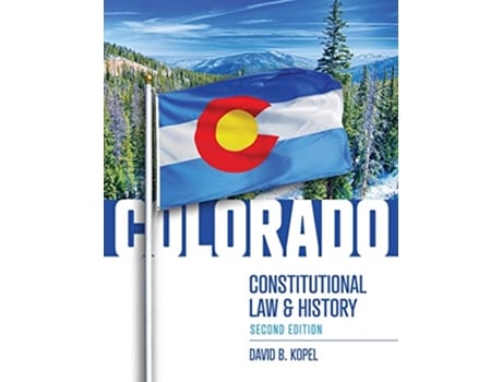 Livro Colorado Constitutional Law and History, Second Edition de David Kopel (Inglês)