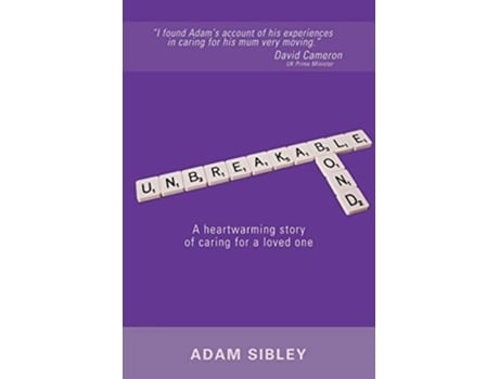 Livro Unbreakable Bond A heartwarming story of caring for a loved one de Adam Sibley (Inglês)