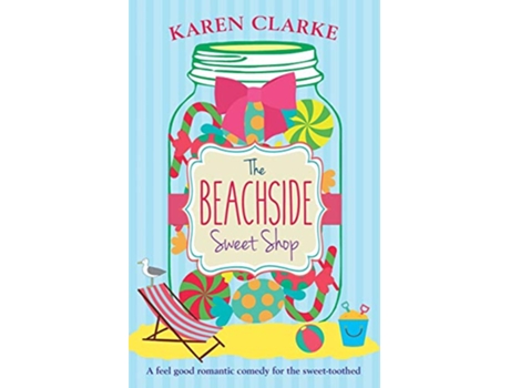 Livro The Beachside Sweet Shop A feel good romantic comedy Beachside Bay de Karen Clarke (Inglês)