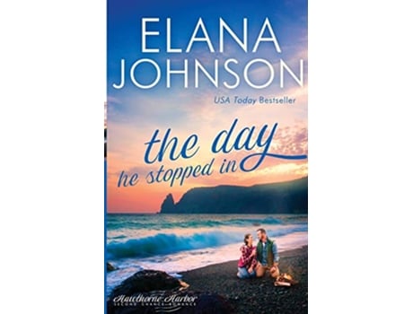 Livro The Day He Stopped In Sweet Contemporary Romance Hawthorne Harbor Second Chance Romance de Elana Johnson (Inglês)