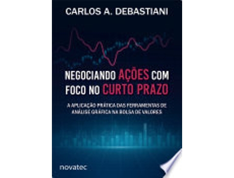 Livro NEGOCIANDO AÇÕES COM FOCO NO CURTO PRAZO de DEBASTIANI, CARLOS A. (Português do Brasil)