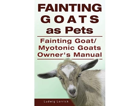 Livro Fainting Goats as Pets Fainting Goat or Myotonic Goats Owners Manual de Ludwig Lorrick (Inglês)