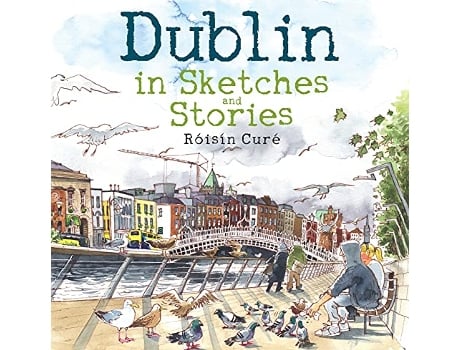 Livro Dublin in Sketches and Stories de Róisín Curé (Inglês)