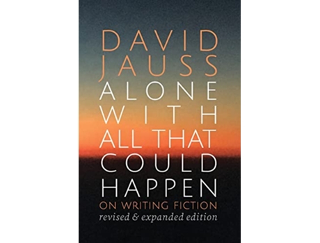 Livro Alone with All That Could Happen On Writing Fiction de David Jauss (Inglês)