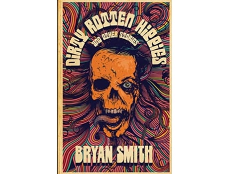 Livro Dirty Rotten Hippies and Other Stories de Bryan Smith Bryan Smith (Inglês)