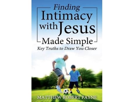 Livro finding intimacy with jesus made simple de matthew robert payne (inglês)