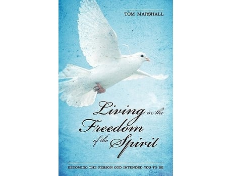 Livro Living in the Freedom of the Spirit Becoming the Person God Intended You To Be de Tom Marshall (Inglês)