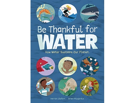 Livro Be Thankful for Water de Harriet Ziefert (Inglês - Capa Dura)