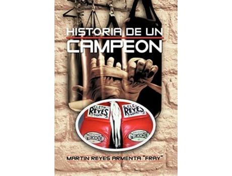 Livro Historia de Un Campeon Spanish Edition de Martin Reyes Armenta Fray (Espanhol)