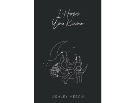 Livro I Hope You Know de Ashley Mescia (Inglês)