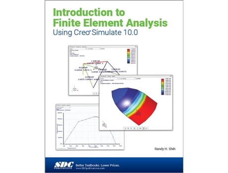 Livro Introduction to Finite Element Analysis Using Creo Simulate 10.0 de Randy Shih (Inglês)