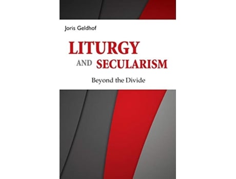 Livro Liturgy and Secularism Beyond the Divide de Joris Geldhof (Inglês)