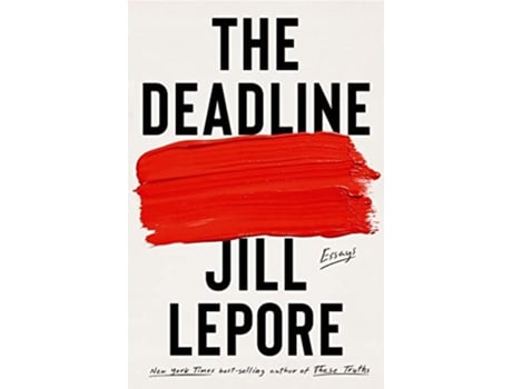 Livro Deadline Essays de Jill Lepore (Inglês - Capa Dura)