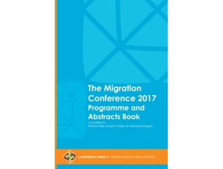 Livro The Migration Conference 2017 Programme and Abstracts Book de Ibrahim Sirkeci Fethiye Tilbe Mehtap Erdogan (Inglês)