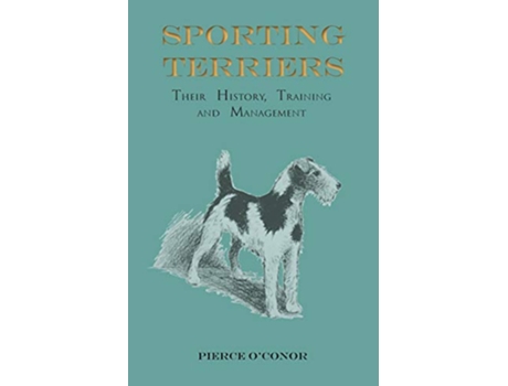 Livro Sporting Terriers Their History Training and Management de Pierce OConor (Inglês)