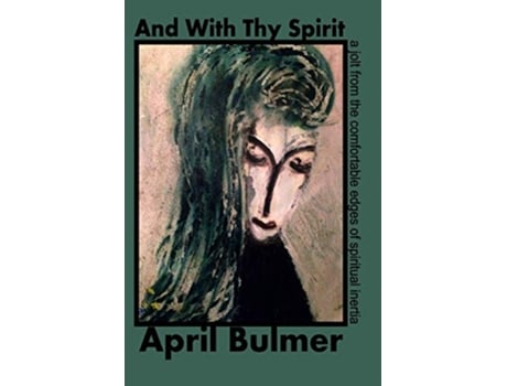 Livro And With Thy Spirit de April Bulmer (Inglês)