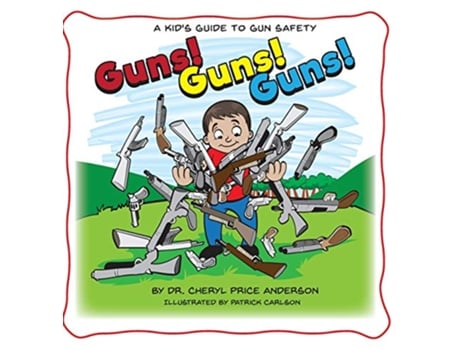 Livro Guns Guns Guns A Kids Guide to Gun Safety de Cheryl Price Anderson (Inglês)