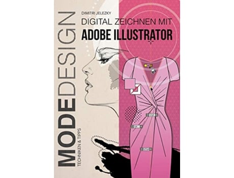 Livro MODEDESIGN Digital Zeichnen mit Adobe Illustrator German Edition de Dimitri Jelezky (Alemão)