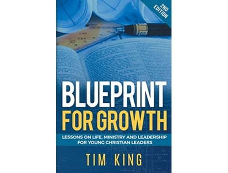 Livro Blueprint for Growth Lessons on Life Ministry and Leadership for Young Christian Leaders de Tim King (Inglês)