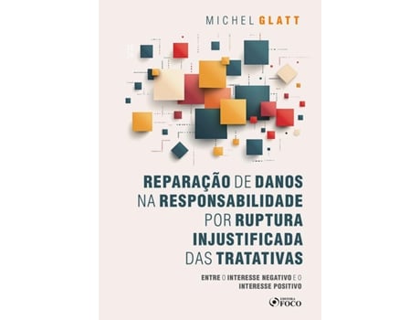 Livro Reparação De Danos Na Responsabilidade Por Ruptura Injustificada Das Tratativas Entre O Interesse de Michel Glatt (Português)