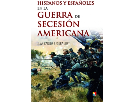 Livro Hispanos Y Españoles En La Guerra De Secesión Americana de Juan Carlos Segura Just (Espanhol)