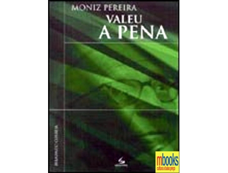 Moniz Pereira, Valeu a Pena.