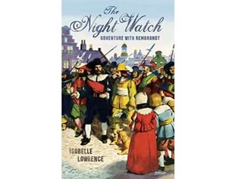 Livro The Night Watch Adventure with Rembrandt de Isabelle Lawrence (Inglês - Capa Dura)