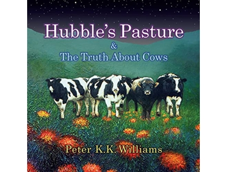 Livro Hubbles Pasture The Truth About Cows de Peter K K Williams (Inglês)