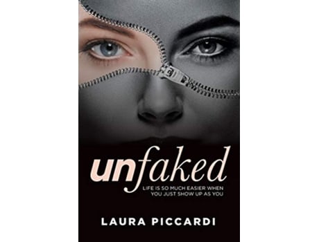 Livro Unfaked Life is so much easier when you just show up as you de Laura Piccardi (Inglês)