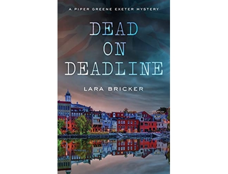 Livro Dead on Deadline A Piper Greene Exeter Mystery de Lara Bricker (Inglês)