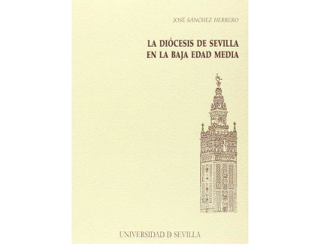 Livro La diócesis de Sevilla en la Baja Edad Media de Sánchez Herrero, José (Espanhol)