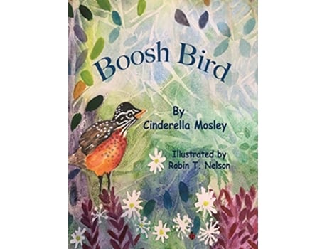 Livro Boosh Bird de Cinderella Mosley (Inglês - Capa Dura)