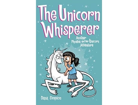 Livro The Unicorn Whisperer Another Phoebe and Her Unicorn Adventure de Dana Simpson (Inglês)