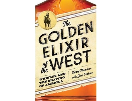 Livro The Golden Elixir of the West de Sherry Monahan e Jane Perkins (Inglês - Capa Dura)