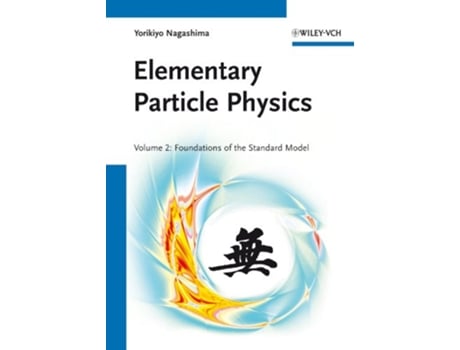 Livro Elementary Particle Physics Foundations of the Standard Model V2 de Yorikiyo Nagashima (Inglês)