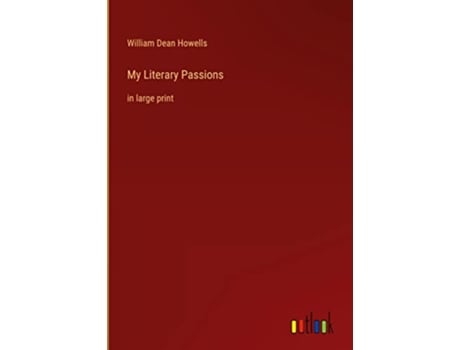 Livro My Literary Passions in large print de William Dean Howells (Inglês - Capa Dura)