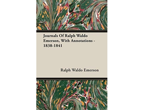 Livro Journals Of Ralph Waldo Emerson With Annotations 18381841 de Ralph Waldo Emerson (Inglês)