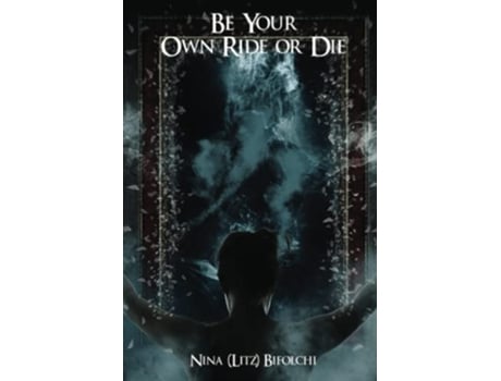 Livro Be Your Own RIDE OR DIE My Story…A Short Memoir from an Honest Politician de Nina Litz Bifolchi (Inglês)