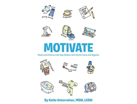 Livro Motivate Charts and Pictures that Help Children with ADHD Focus and Organize de Katie Unterreiner (Inglês)