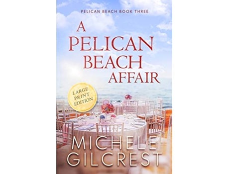 Livro A Pelican Beach Affair LARGE PRINT EDITION Pelican Beach Book 3 de Michele Gilcrest (Inglês)