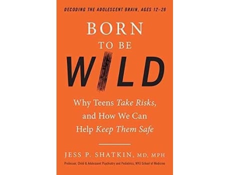 Livro born to be wild de mph, jess p. shatkin, md, (inglês)